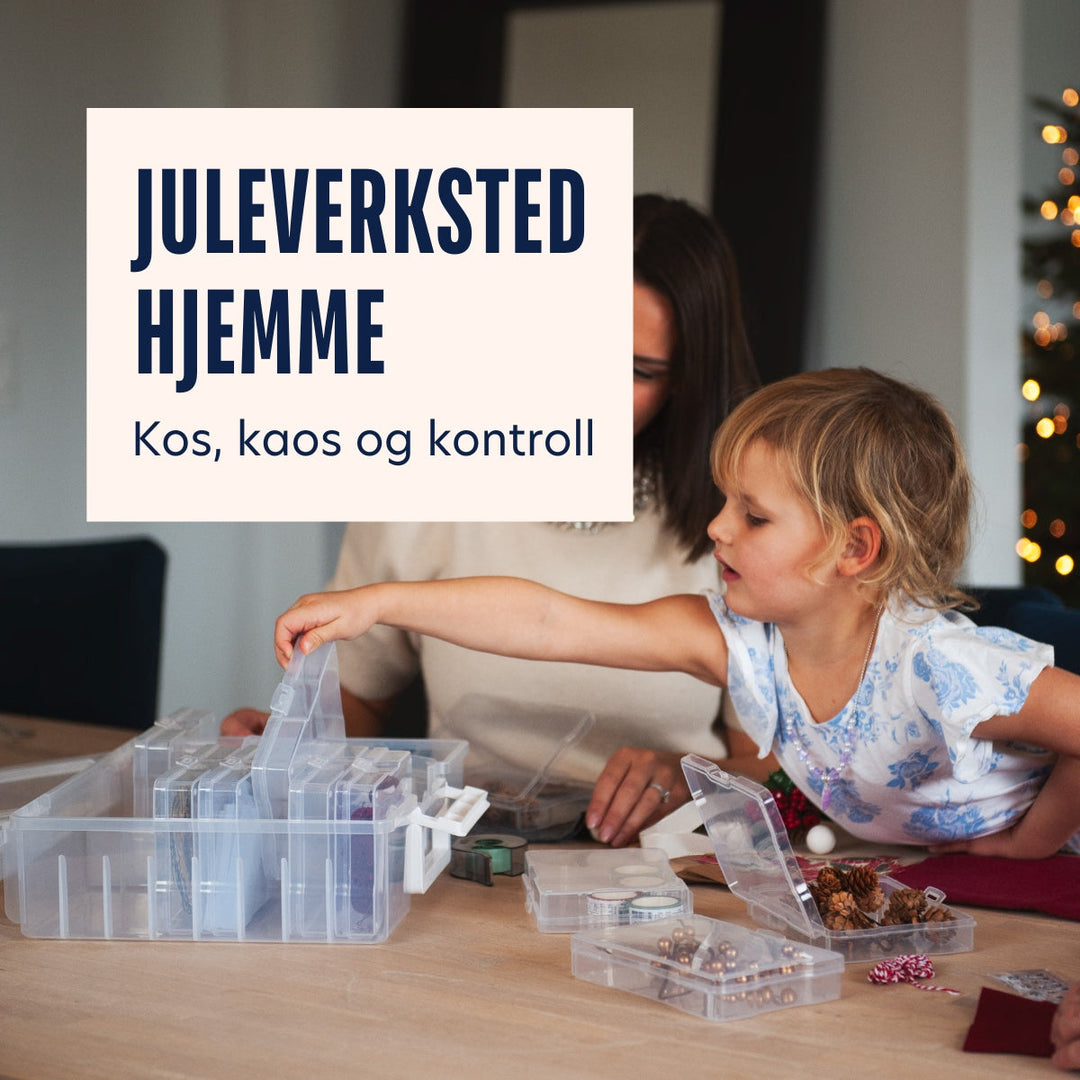 Alt du trenger til juleverkstedet hjemme, organisering og oversikt
